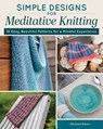 Simple Designs for Meditative Knitting - Barbara Breen - 9781639811328