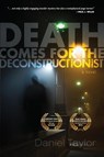 Death Comes for the Deconstructionist - Daniel Taylor - 9781639820092