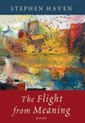 The Flight from Meaning - Stephen Haven - 9781639821853