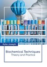 Biochemical Techniques: Theory and Practice - Kylie Joseph - 9781639870745