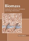 Biomass: Methods for Volume Calculation and Energy Valorization - Nina Goldman - 9781639870769