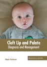 Cleft Lip and Palate: Diagnosis and Management - Binnie Pattinson - 9781639871087