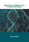 Epigenetics and Epigenomics in Health and Disease - Kylan Russell - 9781639871971