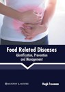 Food Related Diseases: Identification, Prevention and Management - Hugh Freeman - 9781639872312