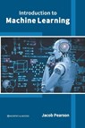 Introduction to Machine Learning - Jacob Pearson - 9781639873333