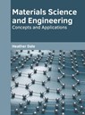 Materials Science and Engineering: Concepts and Applications - Heather Dale - 9781639873531