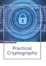 Practical Cryptography - Jamie White - 9781639874446