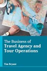 The Business of Travel Agency and Tour Operations - Tim Bryant - 9781639875238