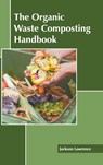 The Organic Waste Composting Handbook - Jackson Lawrence - 9781639875306