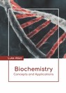 Biochemistry: Concepts and Applications - Luke Allen - 9781639890743