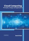 Cloud Computing: Principles, Design and Applications - David Fisher - 9781639891153