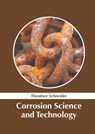 Corrosion Science and Technology - Theodore Schneider - 9781639891283