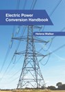 Electric Power Conversion Handbook - Helena Walker - 9781639891719