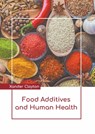 Food Additives and Human Health - Xander Clayton - 9781639892051