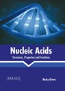 Nucleic Acids: Structures, Properties and Functions - Becky Orton - 9781639893881
