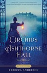 The Orchids of Ashthorne Hall - Rebecca Anderson - 9781639932351