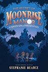 The Secret of Moonrise Manor - Stephanie Bearce - 9781639933266