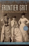 Frontier Grit, Revised Edition: The Unlikely True Stories of Daring Pioneer Women - Marianne Monson - 9781639933952