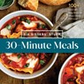 30-Minute Meals with Six Sisters' Stuff: 100+ Quick and Easy Meals the Whole Family Will Love! - Six Sisters' Stuff - 9781639934263