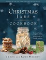 Christmas Jars Cookbook: Recipes, Crafts, and Heartwarming Stories from Our Family to Yours - Jason F. Wright - 9781639934270