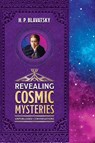Revealing Cosmic Mysteries - H. P. Blavatsky - 9781639940431