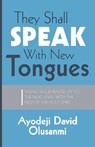 They Shall Speak With New Tongues - Ayodeji David Olusanmi - 9781640071667