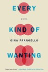 Every Kind of Wanting - Gina Frangello - 9781640090040