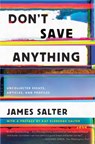 DONT SAVE ANYTHING - James Salter - 9781640091115