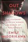 Out of the Shadows - Emily Midorikawa - 9781640092310