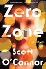 Zero Zone - Scott O'Connor - 9781640093744