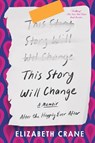 This Story Will Change: After the Happily Ever After - Elizabeth Crane - 9781640096110