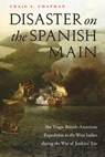 Disaster on the Spanish Main - Craig S Chapman - 9781640124318