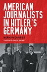 American Journalists in Hitler's Germany - Dr Norman Domeier - 9781640141681