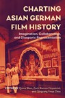 Charting Asian German Film History - Professor Qinna (Customer) Shen ; Dr Zach Ramon Fitzpatrick ; Dr Qingyang Freya Zhou - 9781640141780