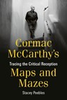 Cormac McCarthy's Maps and Mazes - Dr Stacey Peebles - 9781640141926
