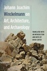 Johann Joachim Winckelmann on Art, Architecture, and Archaeology - Johann Joachim Winckelmann - 9781640142190