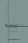 Code of Federal Regulations Title 18, Conservation of Power and Water Resources, Parts 400-End, 2018 - Nara - 9781640243019