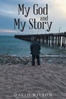 My God and My Story - David Wilson - 9781640282711