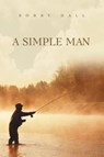 A Simple Man - Bobby Hall - 9781640283145