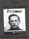 The Los Alamos Primer - Professor Robert Serber - 9781640320987