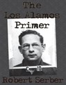 The Los Alamos Primer - Professor Robert Serber - 9781640320994