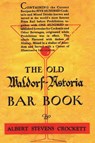 The Old Waldorf Astoria Bar Book 1935 Reprint - Albert Stevens Crockett - 9781640321236