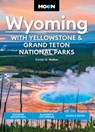 Moon Wyoming: With Yellowstone & Grand Teton National Parks - Carter G. Walker - 9781640497214