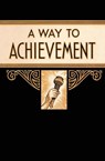 A Way to Achievement - Mother Bolton - 9781640511118