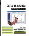 CATIA V5-6R2022 for Designers, 20th Edition - Sham Tickoo Cadcim Technologies - 9781640571112