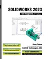 SOLIDWORKS 2023 for Designers, 21st Edition - Sham Tickoo Cadcim Technologies - 9781640572188