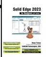 Solid Edge 2023 for Designers, 20th Edition - Sham Tickoo Cadcim Technologies - 9781640572287