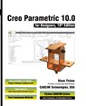 Creo Parametric 10.0 for Designers, 10th Edition - Sham Tickoo Cadcim Technologies - 9781640572638