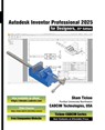 Autodesk Inventor Professional 2025 for Designers, 25th Edition - Sham Tickoo Cadcim Technologies - 9781640573109