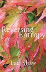 Reversing Entropy: Poems - Luci Shaw - 9781640608702